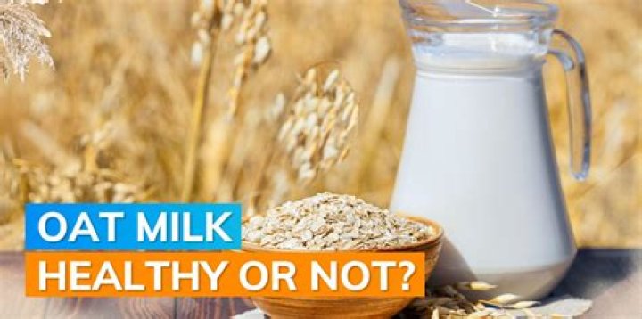 How healthy is oat milk?